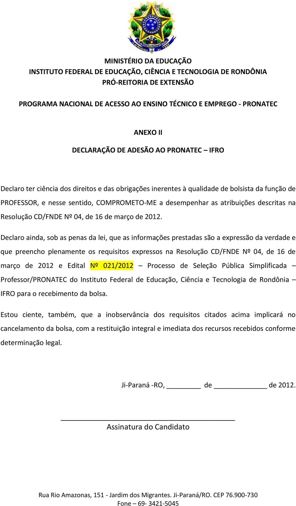 descritas na Resolução CD/FNDE Nº 04, de 16 de março de 2012.