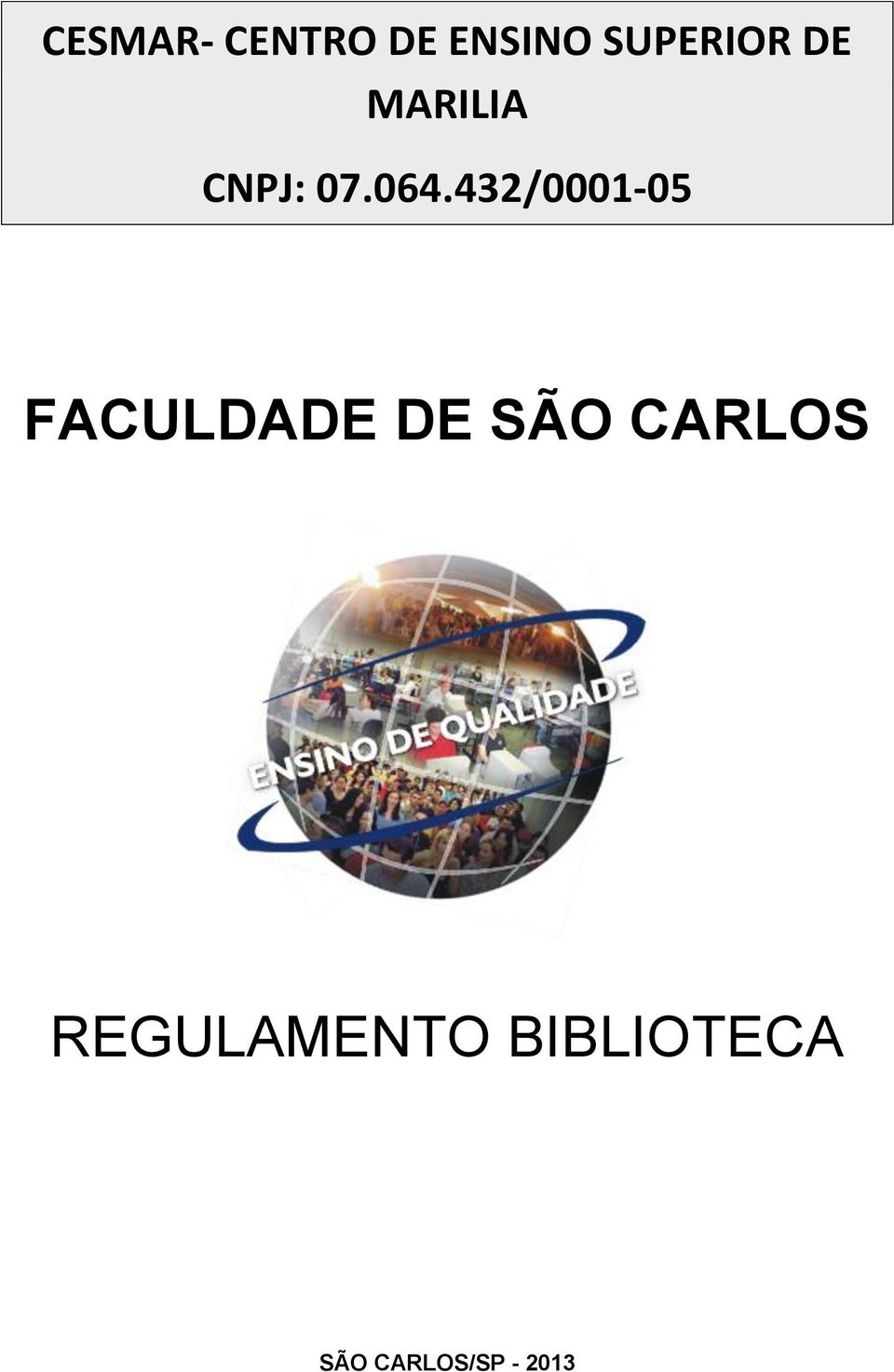 432/0001-05 FACULDADE DE SÃO