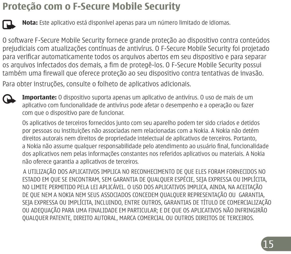 O F-Secure Mobile Security foi projetado para verificar automaticamente todos os arquivos abertos em seu dispositivo e para separar os arquivos infectados dos demais, a fim de protegê-los.