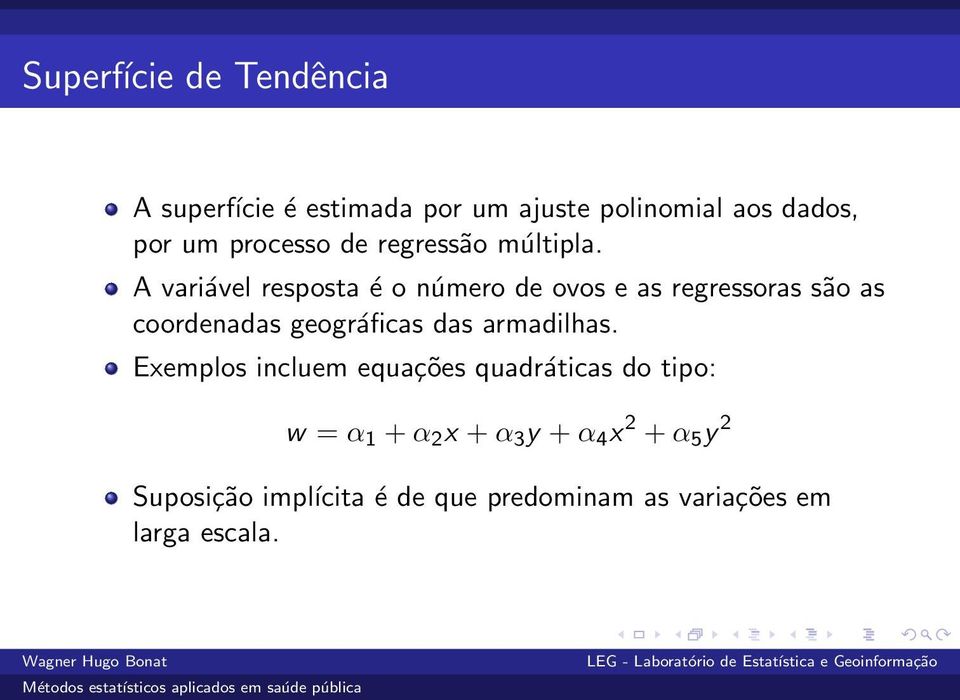 A variável resposta é o número de ovos e as regressoras são as coordenadas geográficas das