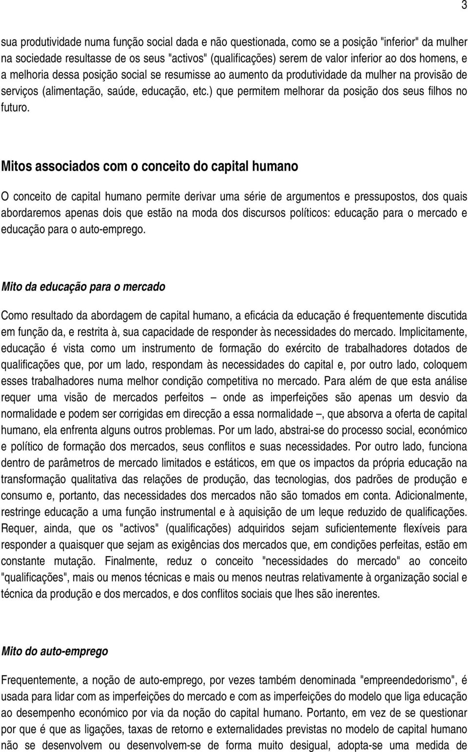 ) que permitem melhorar da posição dos seus filhos no futuro.