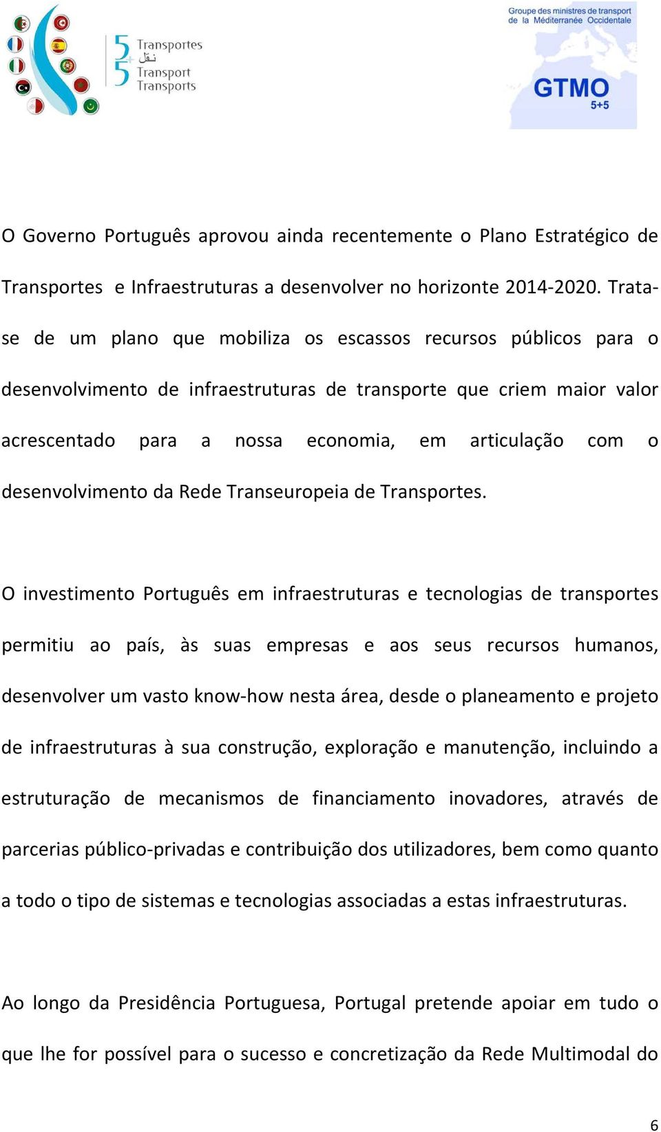 desenvolvimento da Rede Transeuropeia de Transportes.