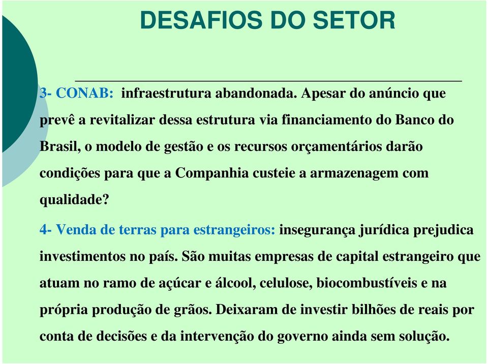 condições para que a Companhia custeie a armazenagem com qualidade?