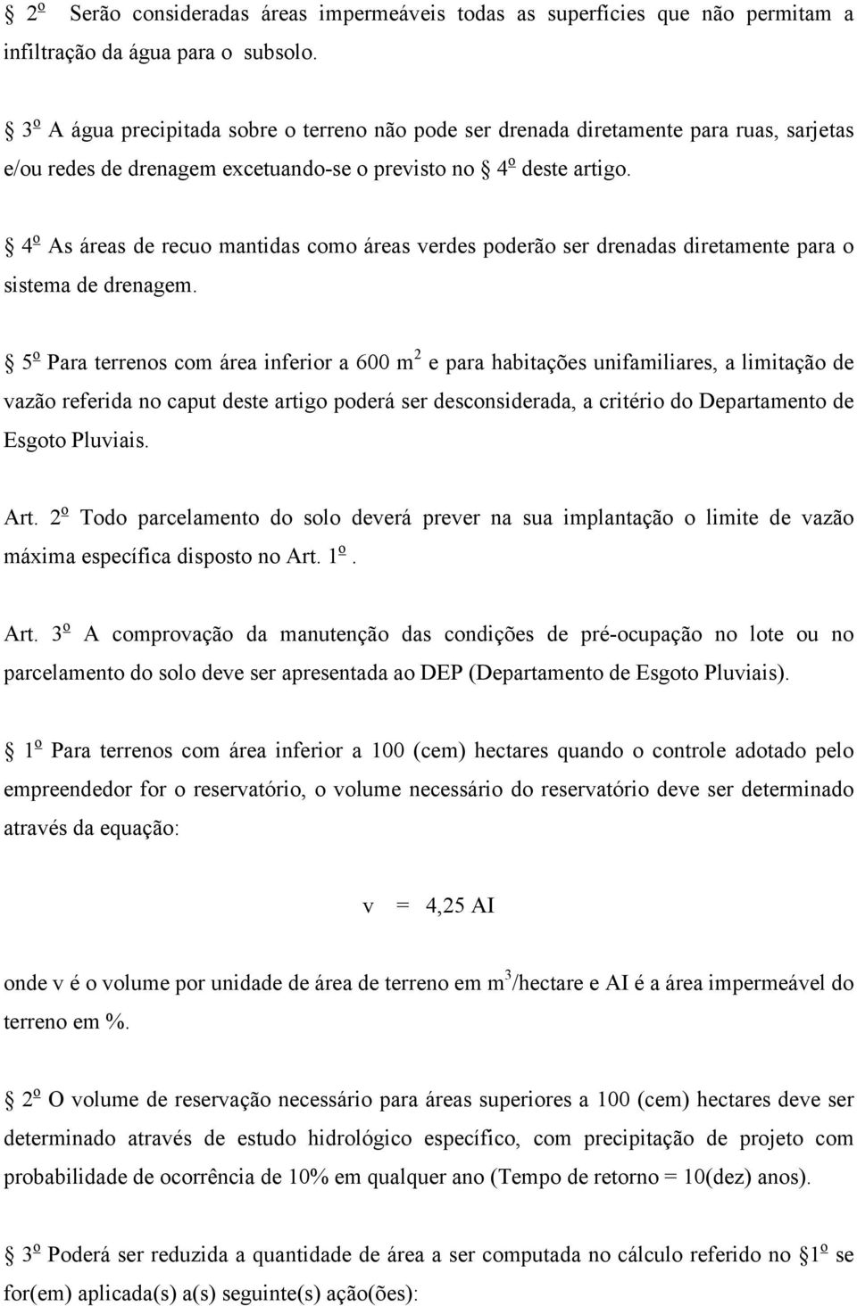 4 o As áreas de recuo mantidas como áreas verdes poderão ser drenadas diretamente para o sistema de drenagem.