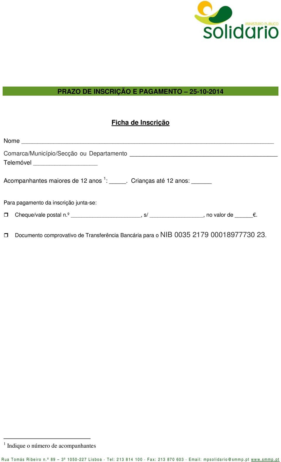 Crianças até 12 anos: Para pagamento da inscrição junta-se: Cheque/vale postal n.