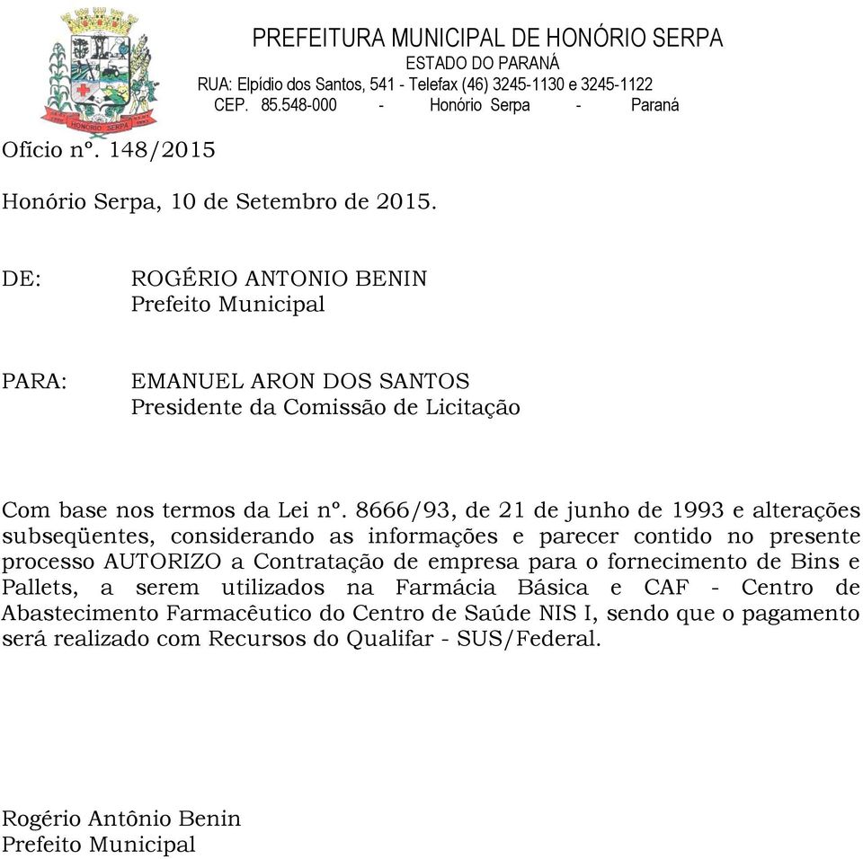 8666/93, de 21 de junho de 1993 e alterações subseqüentes, considerando as informações e parecer contido no presente processo