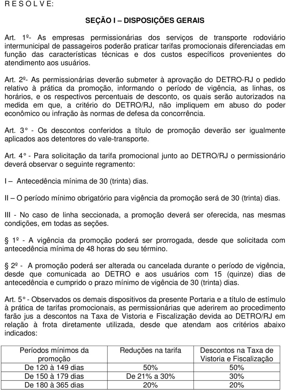 custos específicos provenientes do atendimento aos usuários. Art.