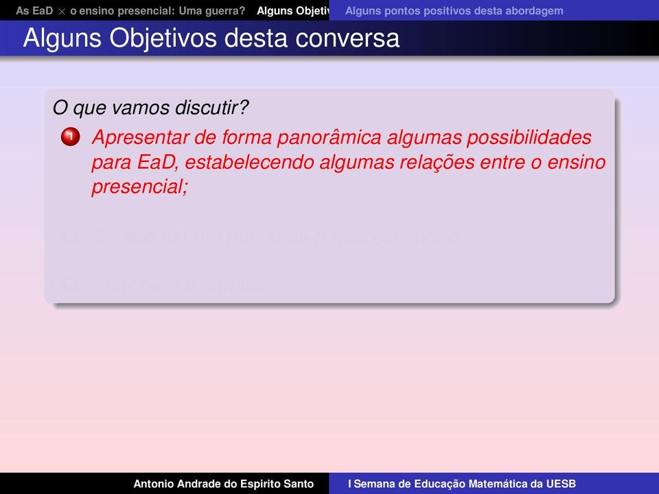 Nossa Caminhada Ag Alguns Objetivos desta conversa O que vamos discutir?