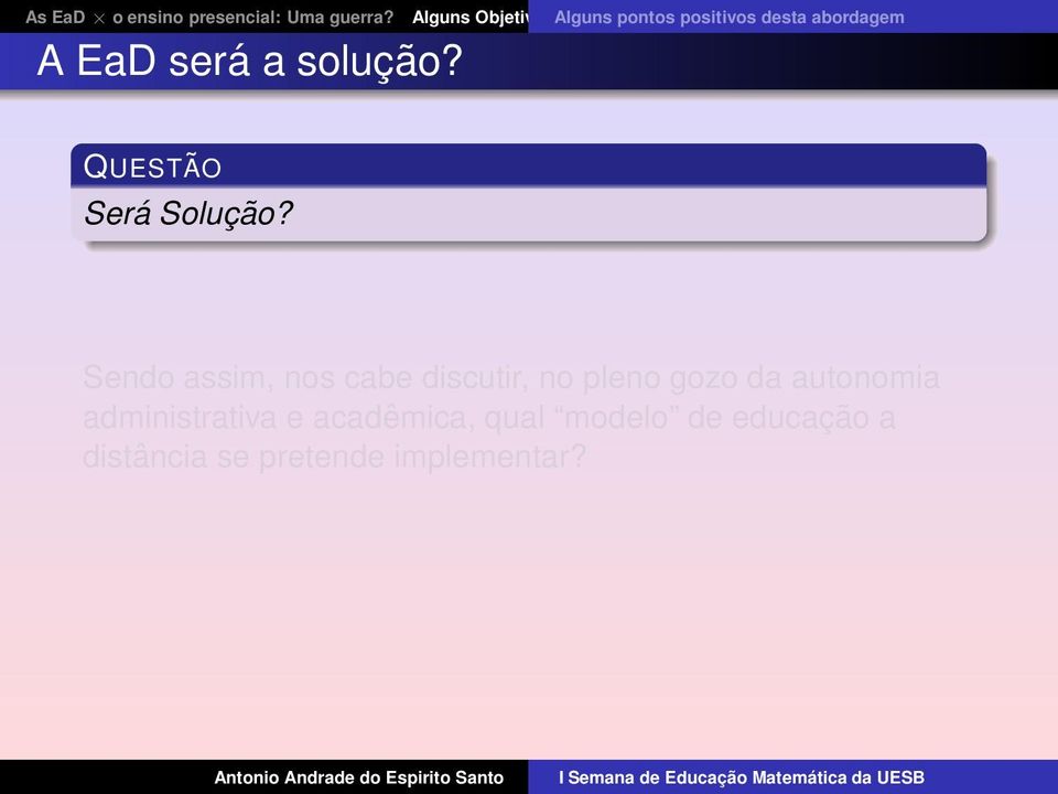 EaD? Nossa Caminhada Ag A EaD será a solução? QUESTÃO Será Solução?