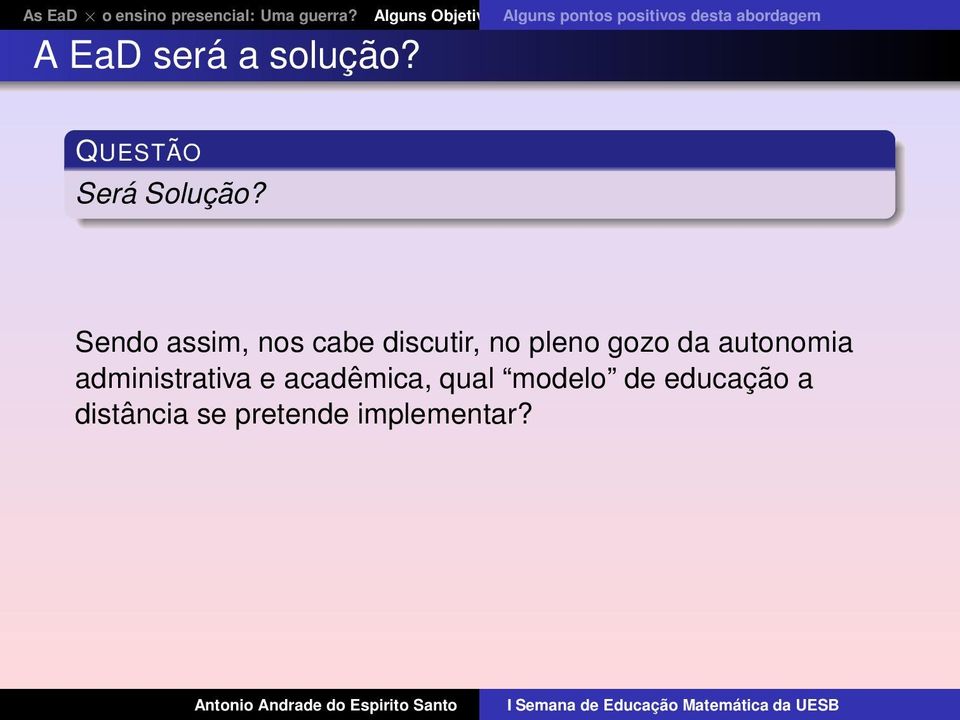 EaD? Nossa Caminhada Ag A EaD será a solução? QUESTÃO Será Solução?