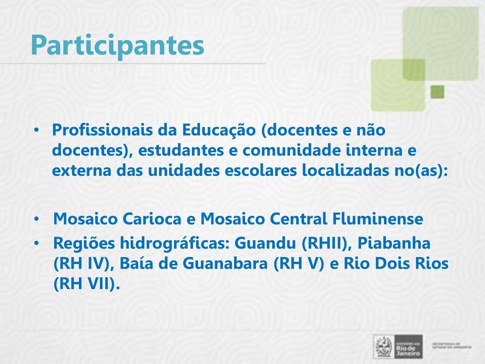 localizadas no(as): Mosaico Carioca e Mosaico Central Fluminense Regiões