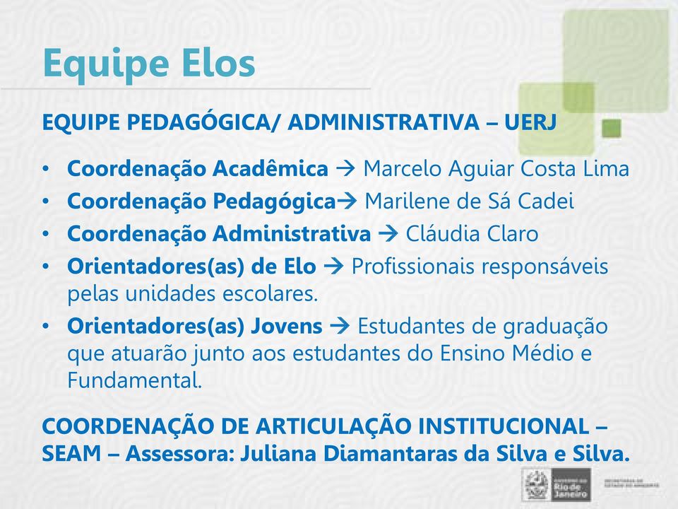 responsáveis pelas unidades escolares.