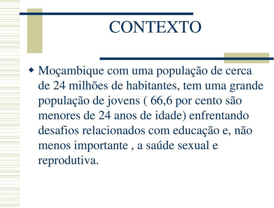 são menores de 24 anos de idade) enfrentando desafios