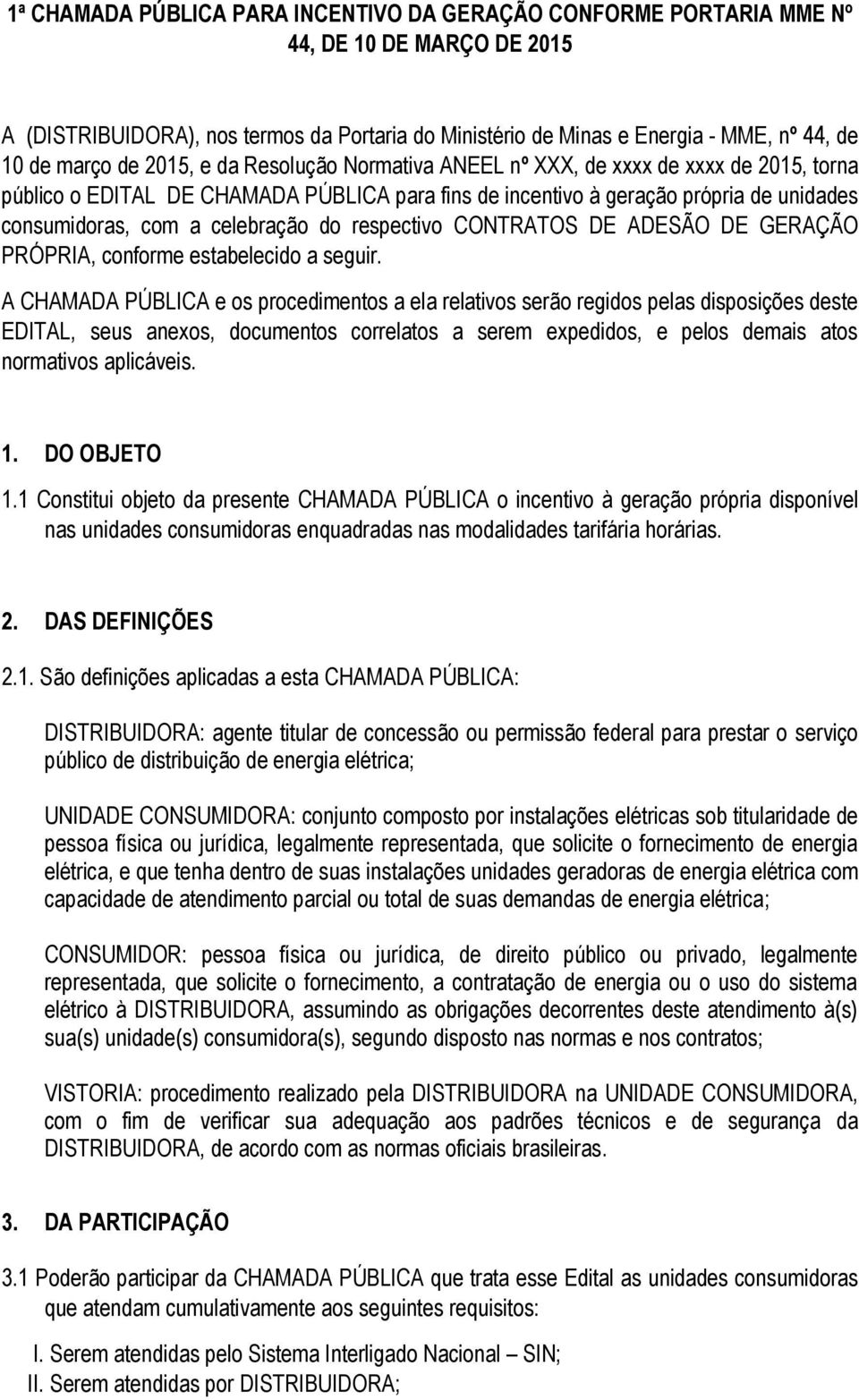 celebração do respectivo CONTRATOS DE ADESÃO DE GERAÇÃO PRÓPRIA, conforme estabelecido a seguir.