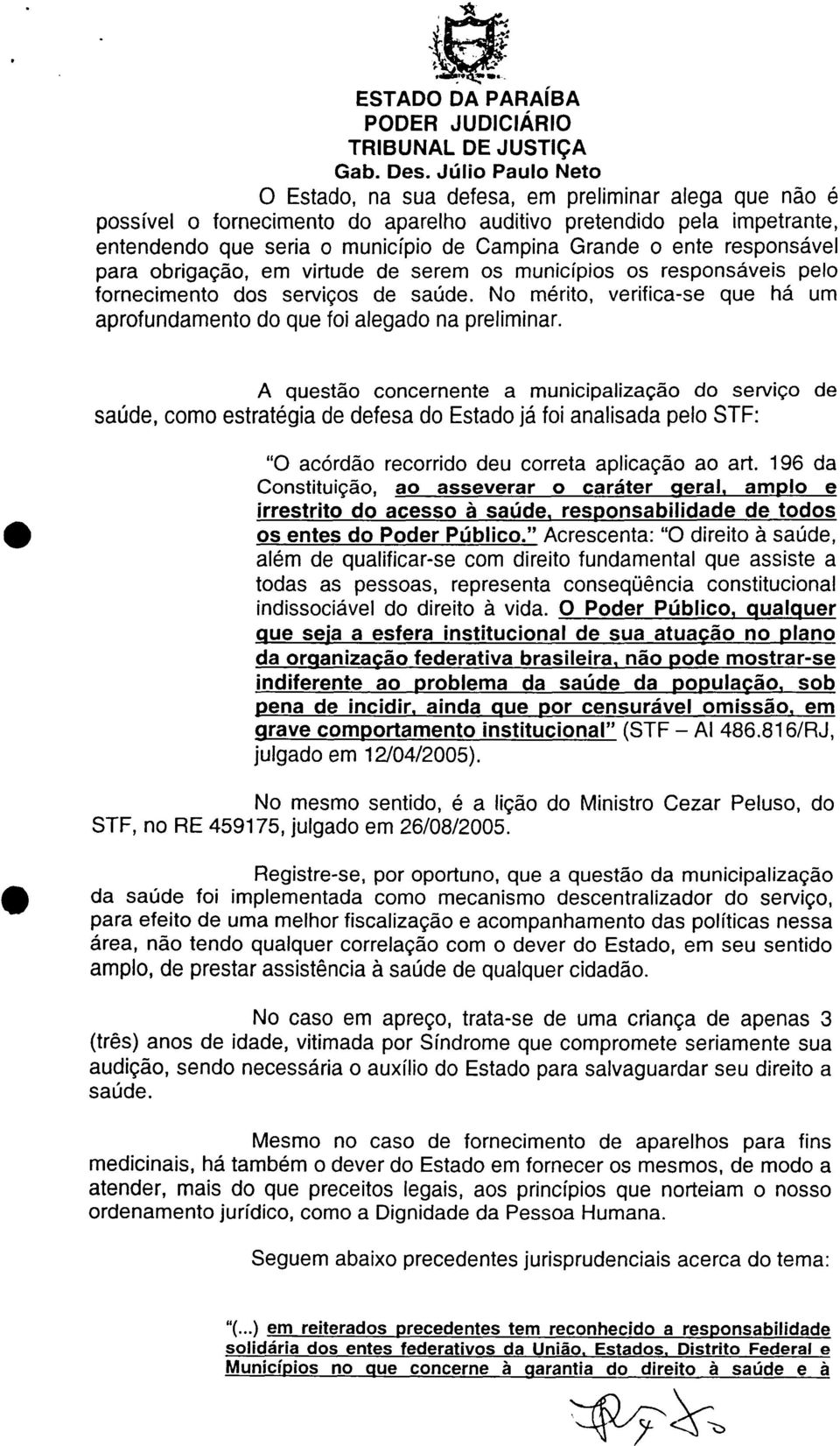 No mérito, verifica-se que há um aprofundamento do que foi alegado na preliminar.