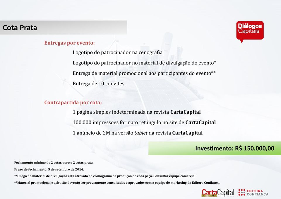 000 impresso es formato reta ngulo no site de CartaCapital 1 anu ncio de 2M na versa o tablet dá revistá CartaCapital Investimento: R$ 150.