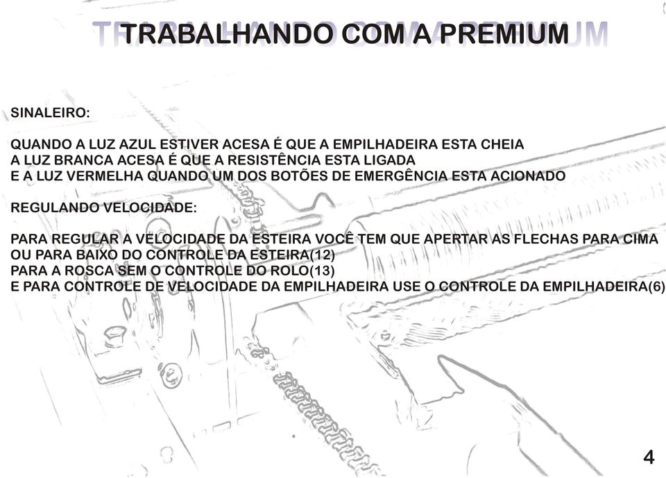 PARA REGULAR A VELOCIDADE DA ESTEIRA VOCÊ TEM QUE APERTAR AS FLECHAS PARA CIMA OU PARA BAIXO DO CONTROLE DA ESTEIRA(12)