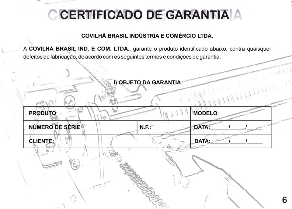 , garante o produto identificado abaixo, contra quaisquer defeitos de fabricação,