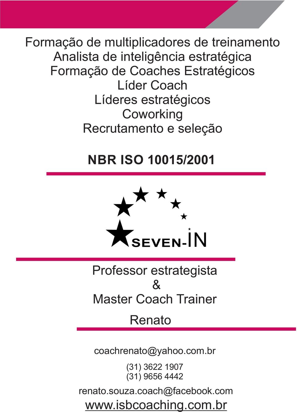 NBR ISO 10015/2001 Professor estrategista & Master Coach Trainer Renato coachrenato@yahoo.