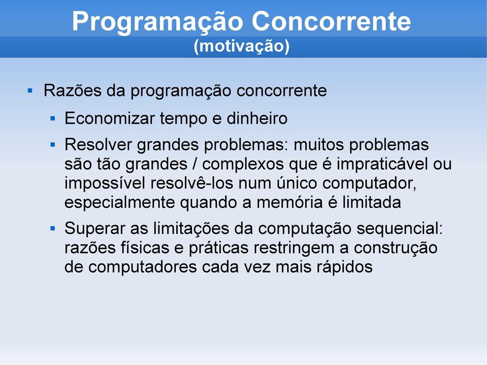 resolvê-los num único computador, especialmente quando a memória é limitada Superar as limitações