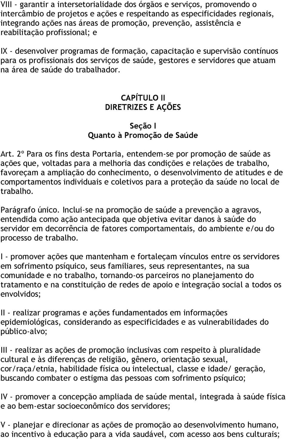 área de saúde do trabalhador. CAPÍTULO II DIRETRIZES E AÇÕES Seção I Quanto à Promoção de Saúde Art.