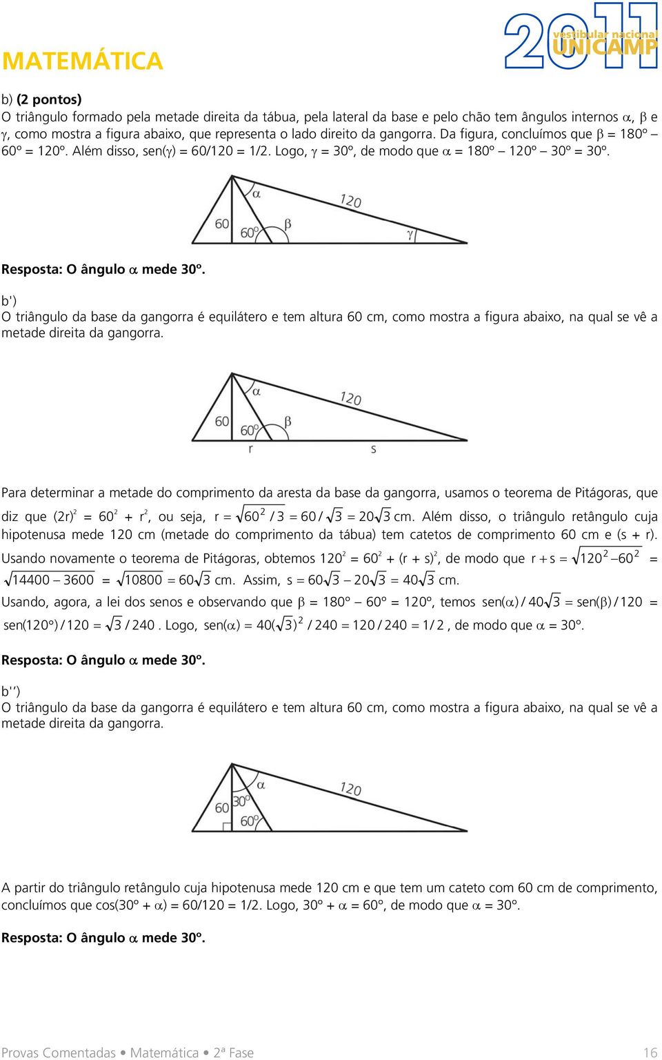 b') O triângulo da base da gangorra é equilátero e tem altura 60 cm, como mostra a figura abaixo, na qual se vê a metade direita da gangorra.
