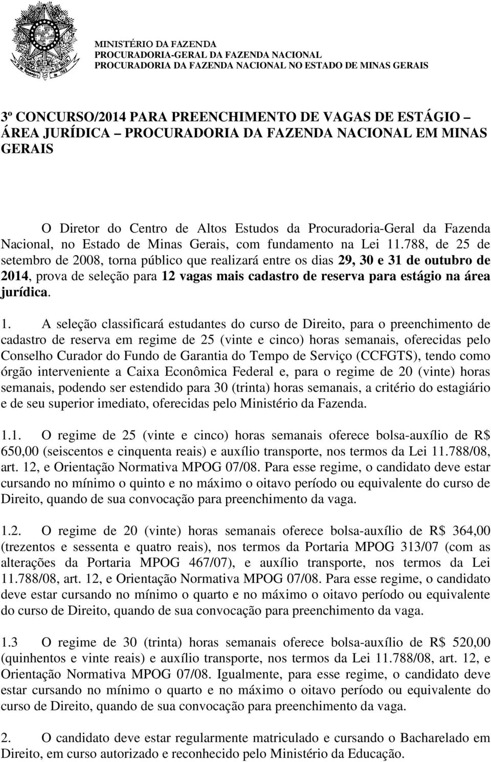 788, de 25 de setembro de 2008, torna público que realizará entre os dias 29, 30 e 31 de outubro de 2014, prova de seleção para 12