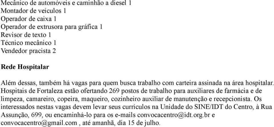 Hospitais de Fortaleza estão ofertando 269 postos de trabalho para auxiliares de farmácia e de limpeza, camareiro, copeira, maqueiro, cozinheiro auxiliar de manutenção e