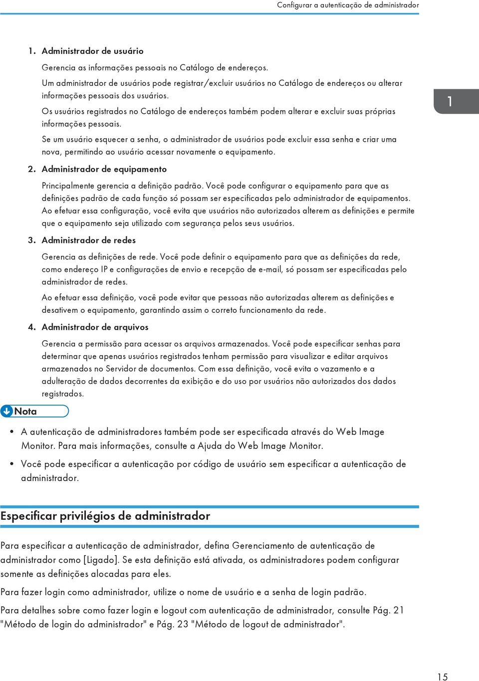 Os usuários registrados no Catálogo de endereços também podem alterar e excluir suas próprias informações pessoais.