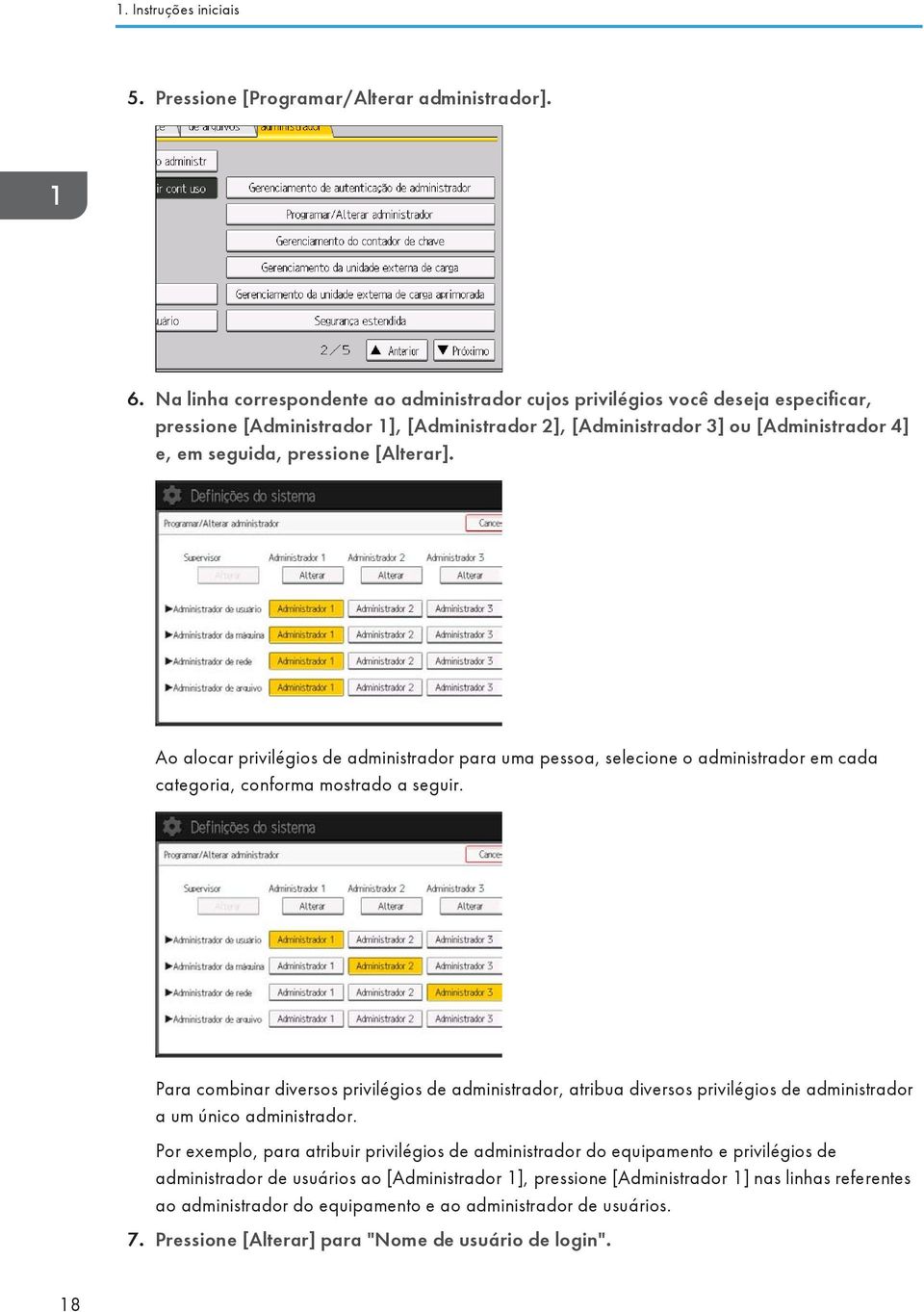 [Alterar]. Ao alocar privilégios de administrador para uma pessoa, selecione o administrador em cada categoria, conforma mostrado a seguir.