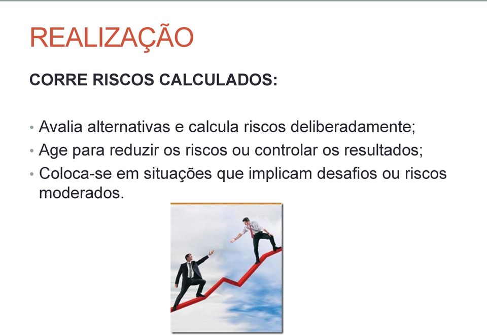 para reduzir os riscos ou controlar os resultados;