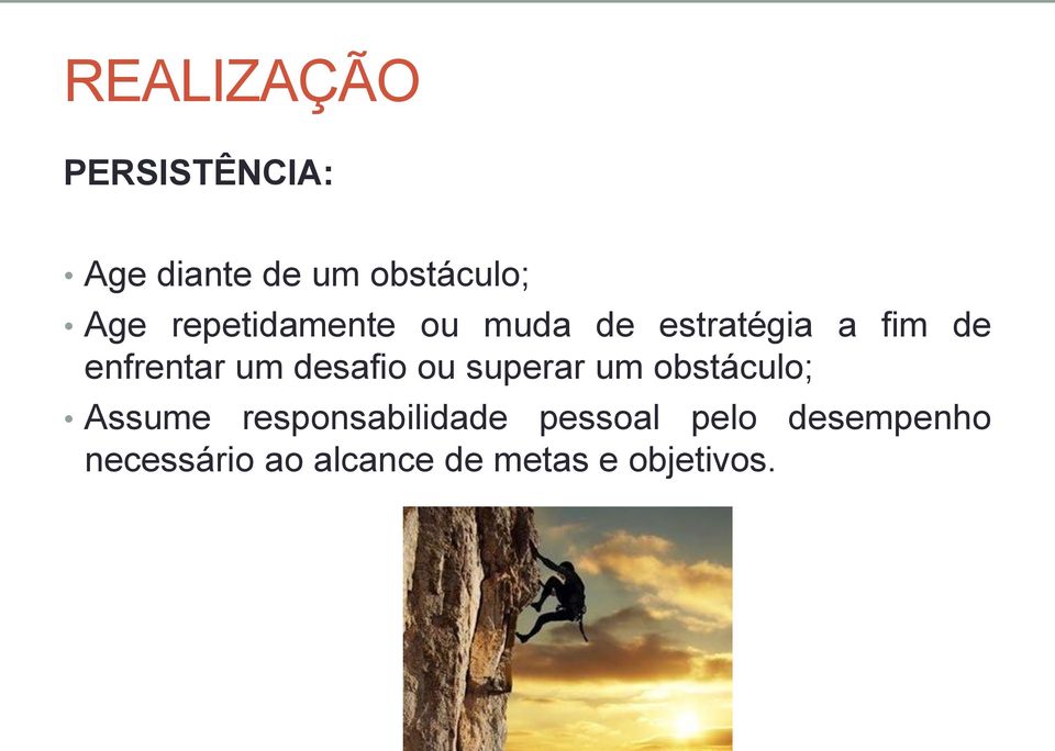 desafio ou superar um obstáculo; Assume responsabilidade