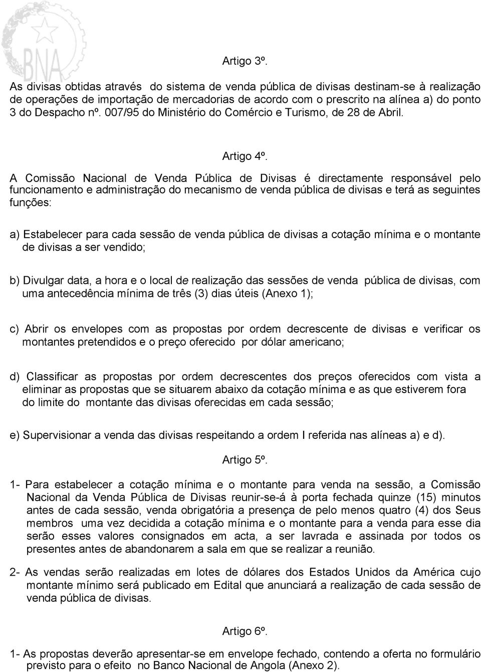 007/95 do Ministério do Comércio e Turismo, de 28 de Abril. Artigo 4º.