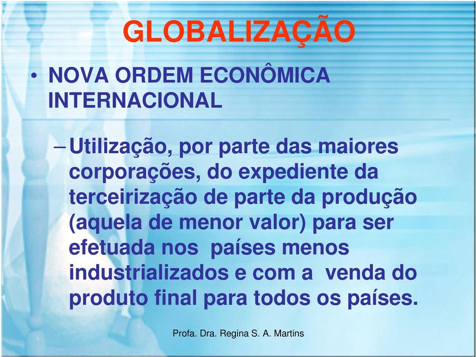 produção (aquela de menor valor) para ser efetuada nos países