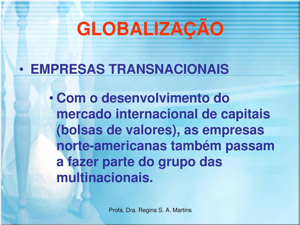 valores), as empresas norte-americanas também