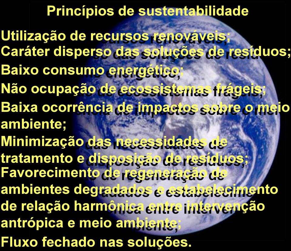 Minimização das necessidades de tratamento e disposição de resíduos; Favorecimento de regeneração de ambientes