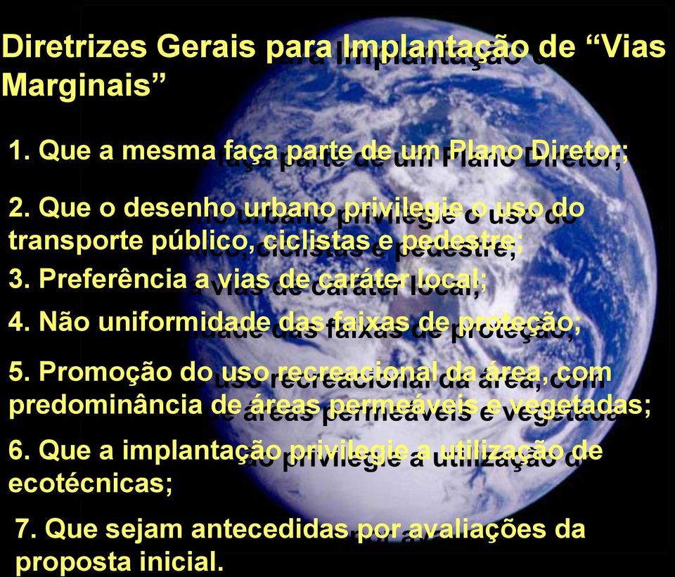 Preferência a vias de caráter local; 4. Não uniformidade das faixas de proteção; 5.