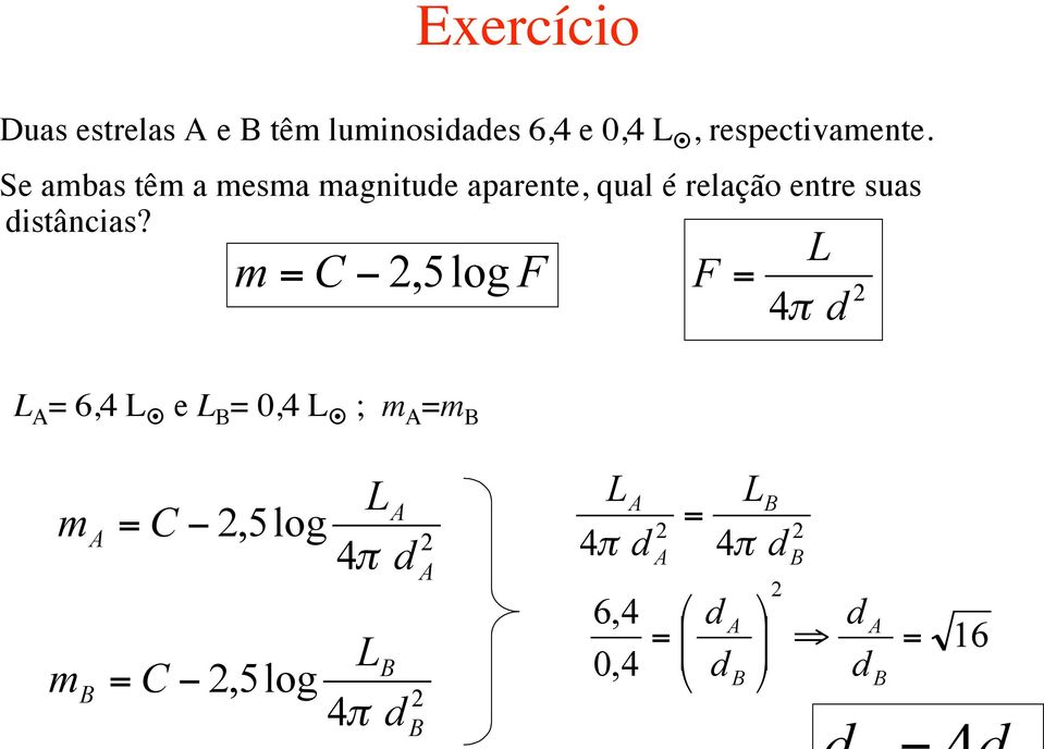 m L 4π d = C 2,5log F F = 2 L A = 6,4 L e L B = 0,4 L ; m A =m B m m B A = C 2,5log =