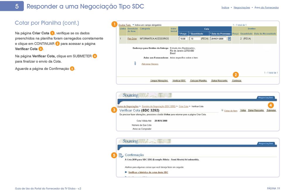 carregados corretamente e clique em Continuar para acessar a página Verificar Cota.