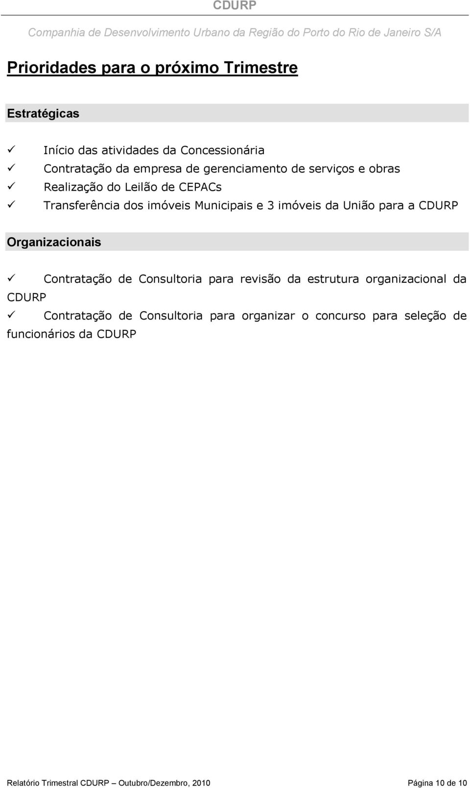 para a CDURP Organizacionais Contratação de Consultoria para revisão da estrutura organizacional da CDURP Contratação de