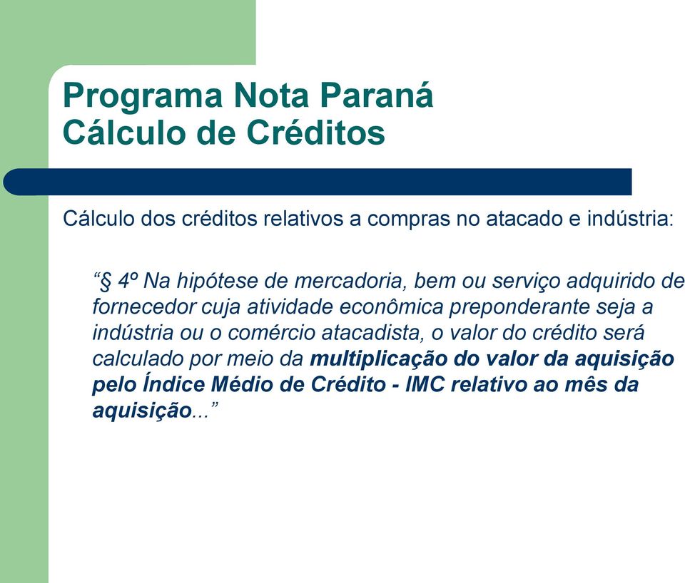 preponderante seja a indústria ou o comércio atacadista, o valor do crédito será calculado por