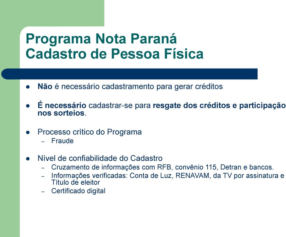 Processo crítico do Programa Fraude Nível de confiabilidade do Cadastro Cruzamento de informações