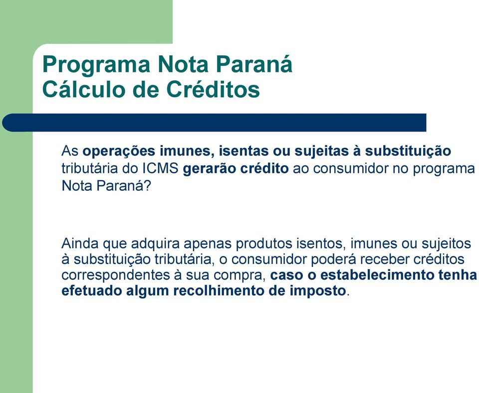 Ainda que adquira apenas produtos isentos, imunes ou sujeitos à substituição tributária, o