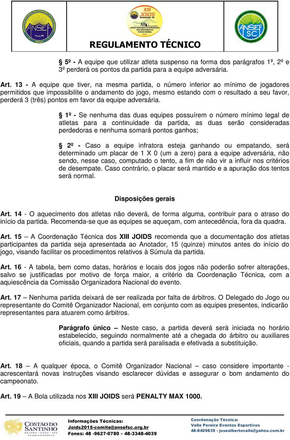 pontos em favor da equipe adversária.