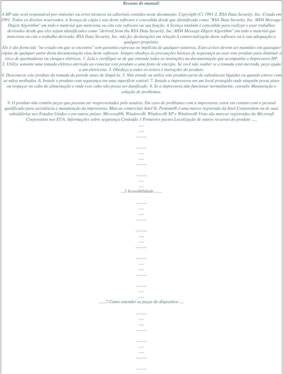 MD4 Message- Digest Algorithm" em todo o material que menciona ou cita este software ou sua função.