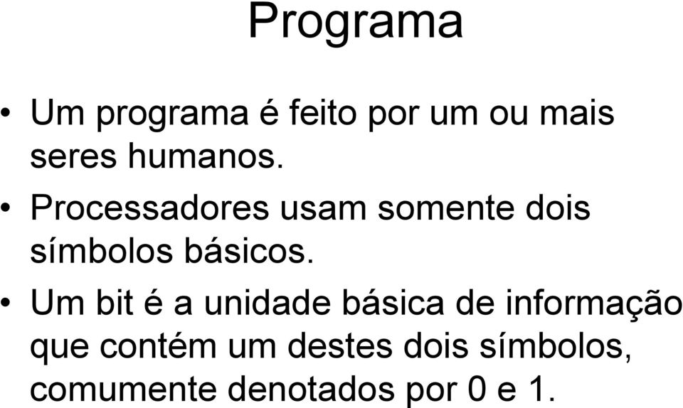 Processadores usam somente dois símbolos básicos.