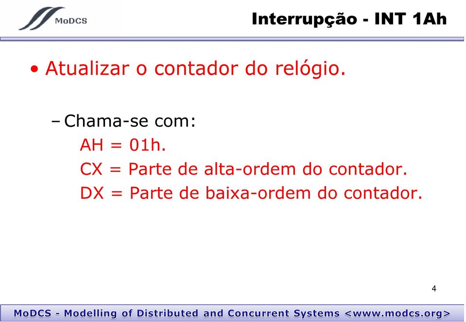 Chama-se com: AH = 01h.