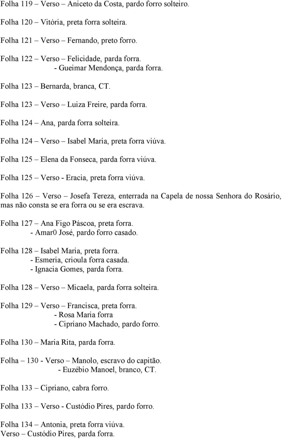 Folha 125 Elena da Fonseca, parda forra viúva. Folha 125 Verso - Eracia, preta forra viúva.