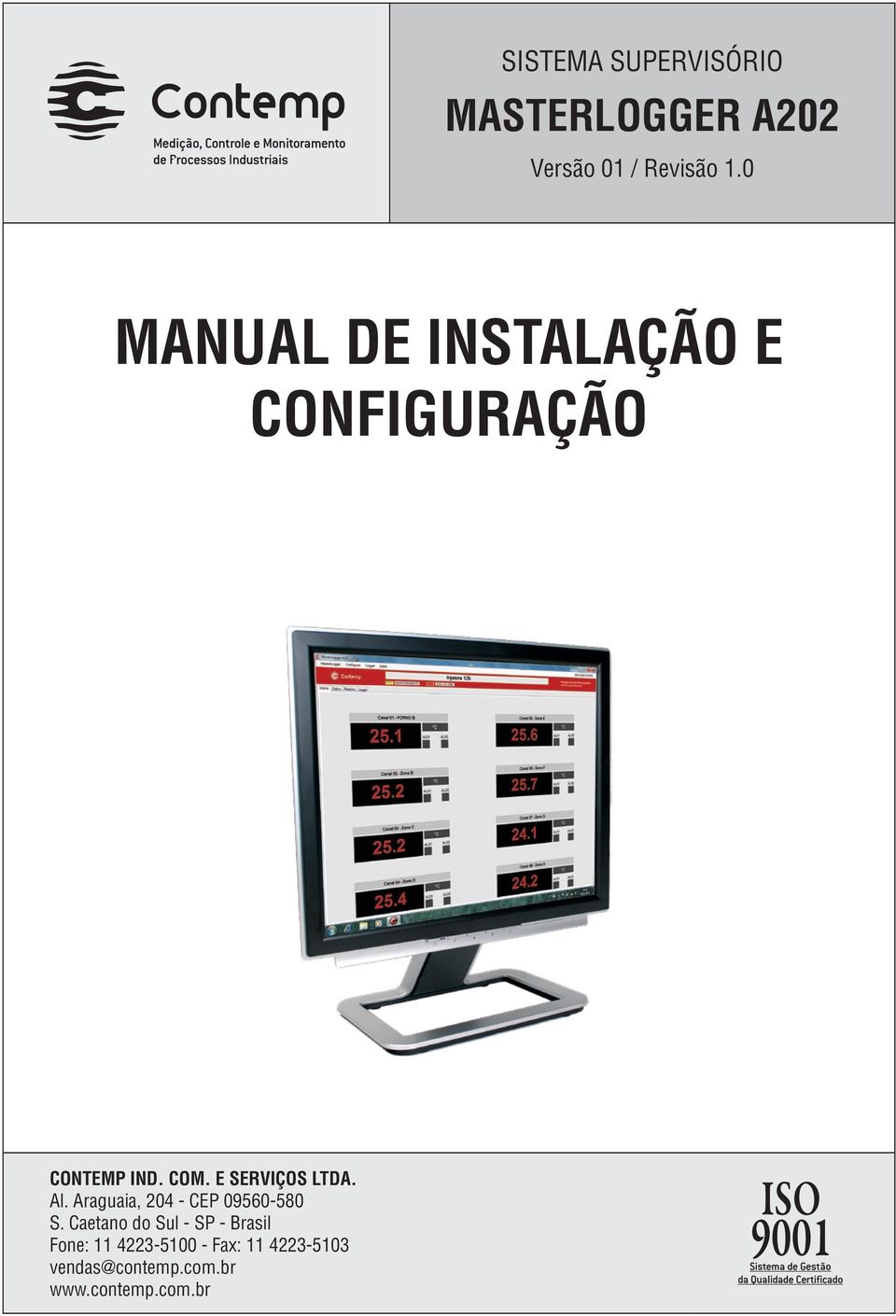 E SERVIÇOS LTDA. Al. Araguaia, 204 - CEP 09560-580 S.