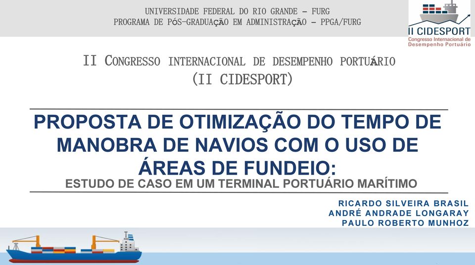 OTIMIZAÇÃO DO TEMPO DE MANOBRA DE NAVIOS COM O USO DE ÁREAS DE FUNDEIO: ESTUDO DE CASO EM